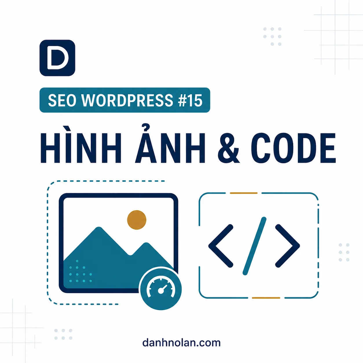 SEO WordPress hình ảnh và code: tối ưu ảnh, CSS và JavaScript