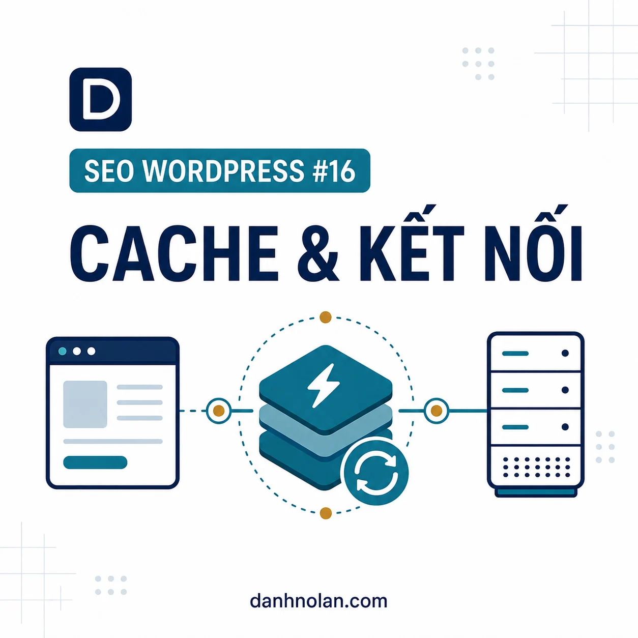 Cache và kết nối trong SEO WordPress: browser cache, page cache và máy chủ