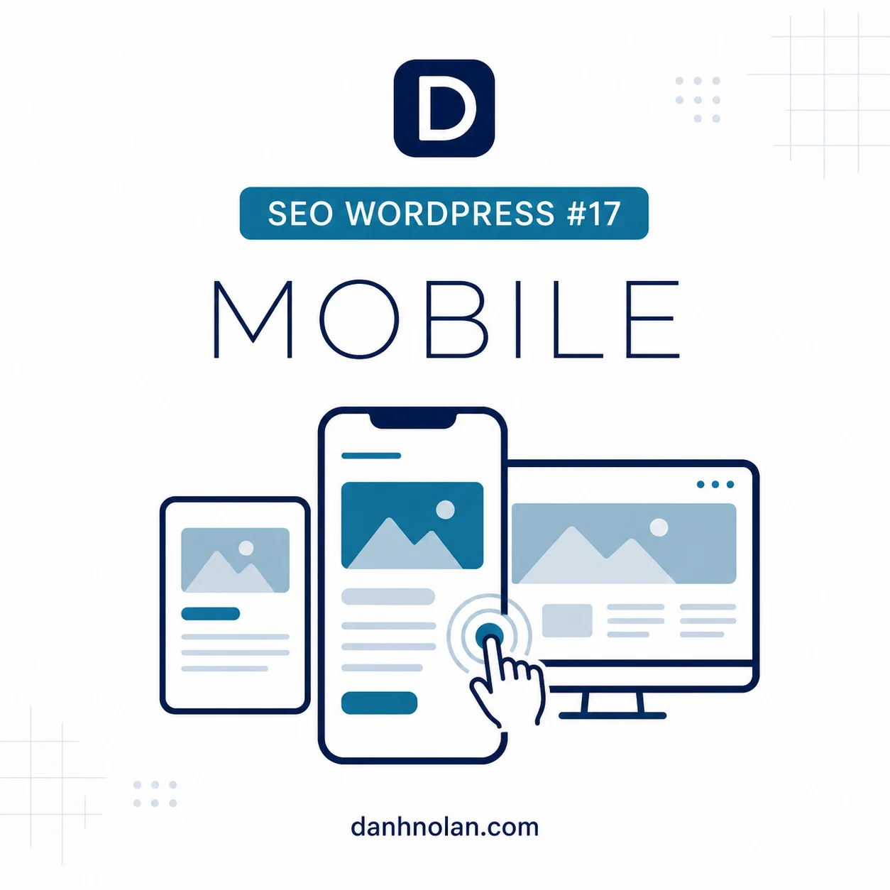 Mobile SEO WordPress: giao diện responsive trên điện thoại, tablet và desktop