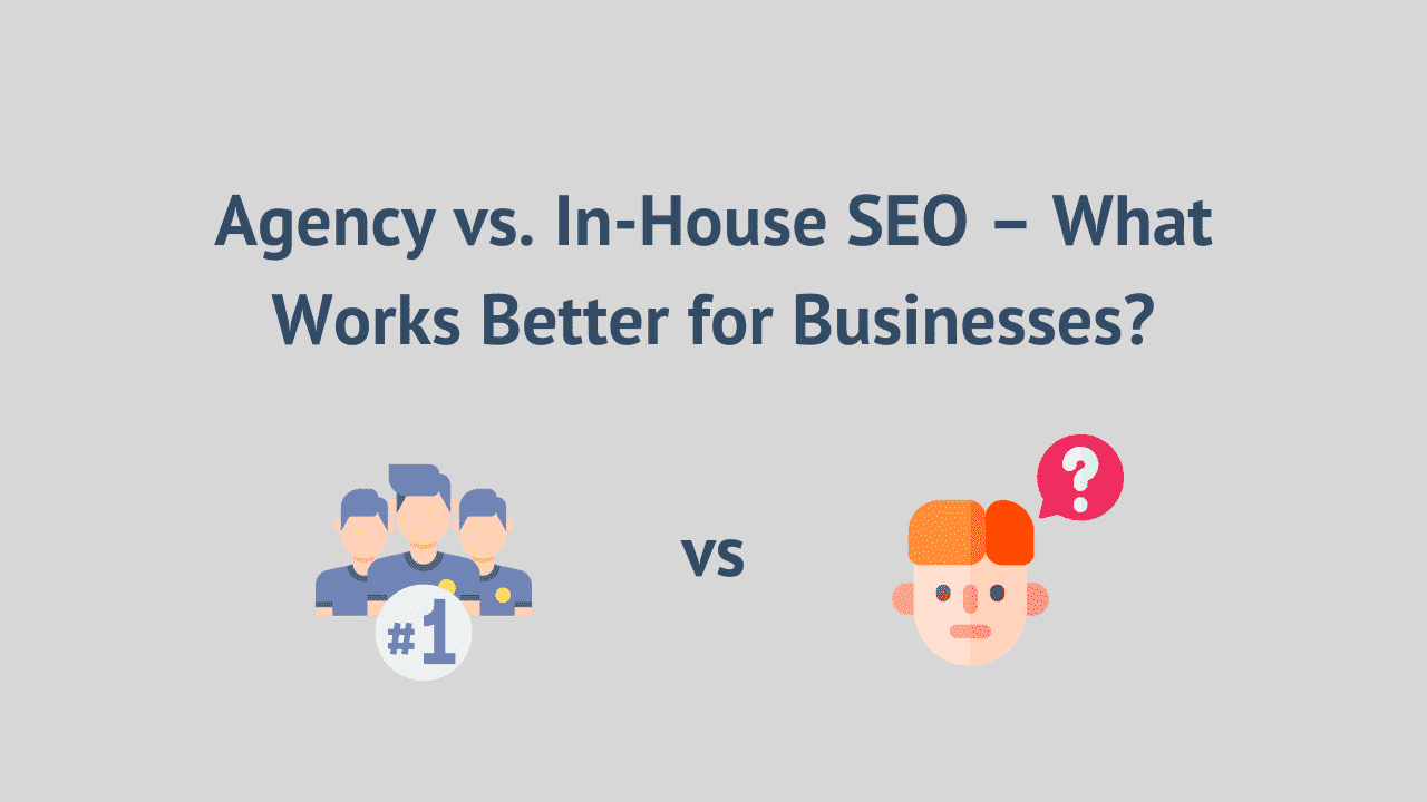 Nên chọn dịch vụ SEO Agency thuê ngoài hay tuyển chuyên gia SEO nội bộ để doanh nghiệp tăng trưởng trong năm 2021