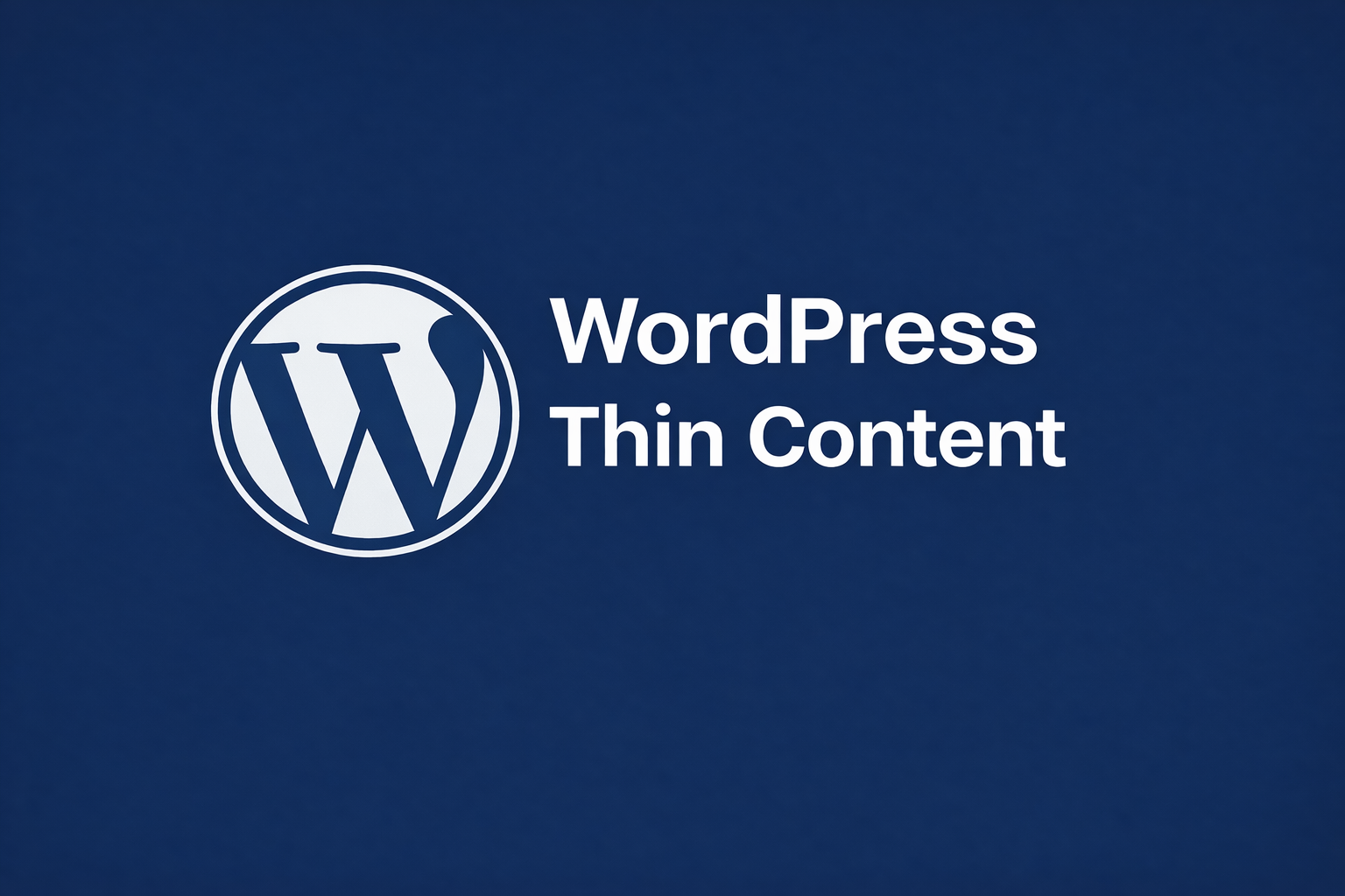 WordPress Thin Content - Nguyên nhân - Cách xử lý