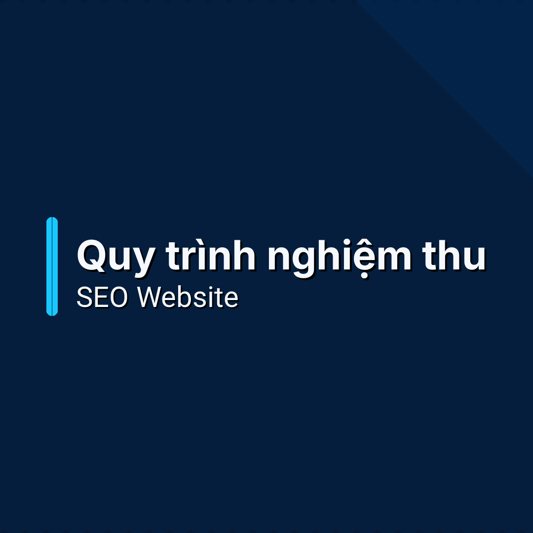 Quy trình nghiệm thu SEO Website