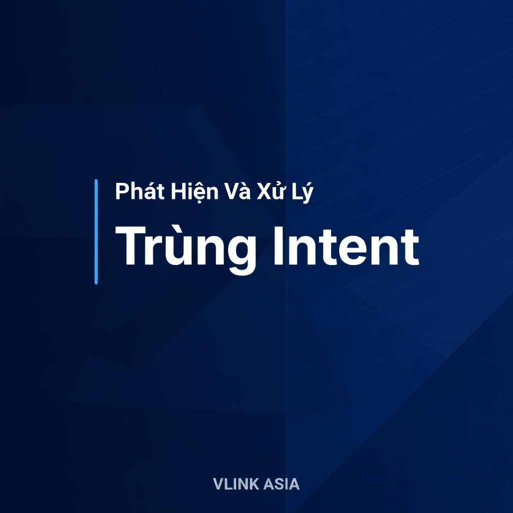 Trùng intent là gì? Cách phát hiện và xử lý trùng intent trong SEO website