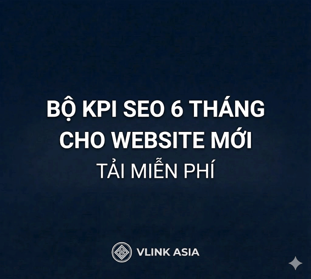 Bộ KPI SEO 6 tháng cho website mới - Tải miễn phí