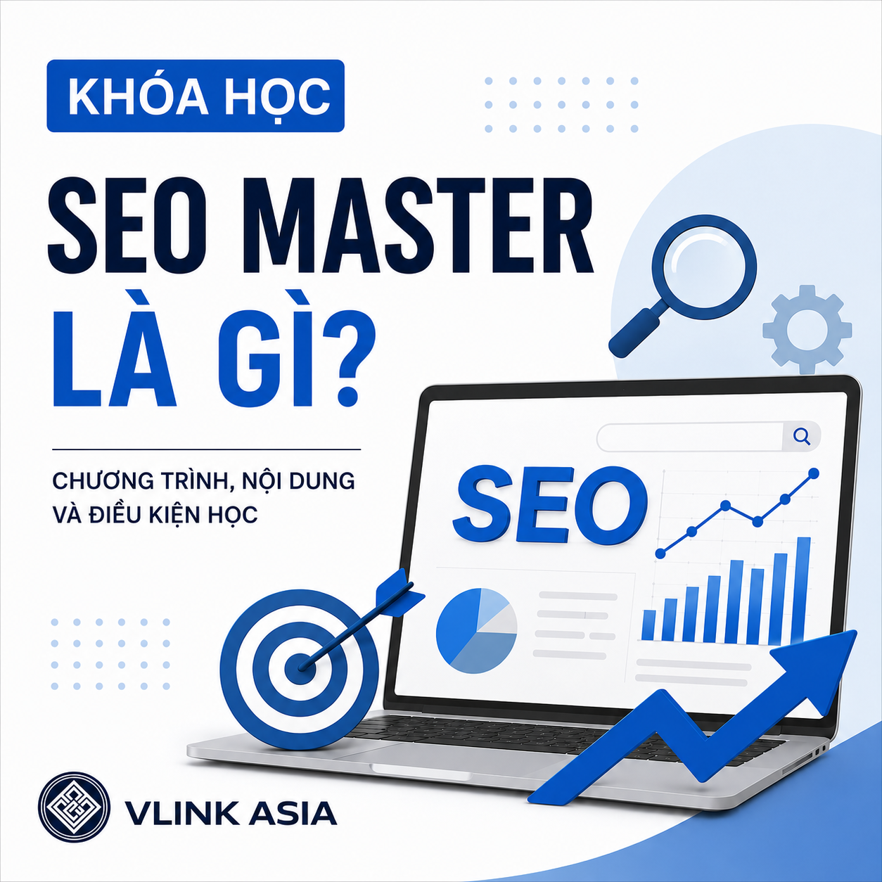 Khóa Học SEO Master Là Gì, minh họa chương trình học SEO chuyên sâu, nội dung đào tạo và điều kiện học.