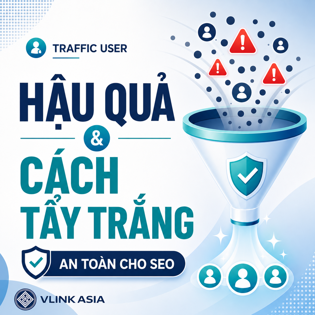 Sơ đồ traffic user và cách tẩy trắng traffic user bằng GSC, GA4, WAF, nội dung sạch và traffic thật