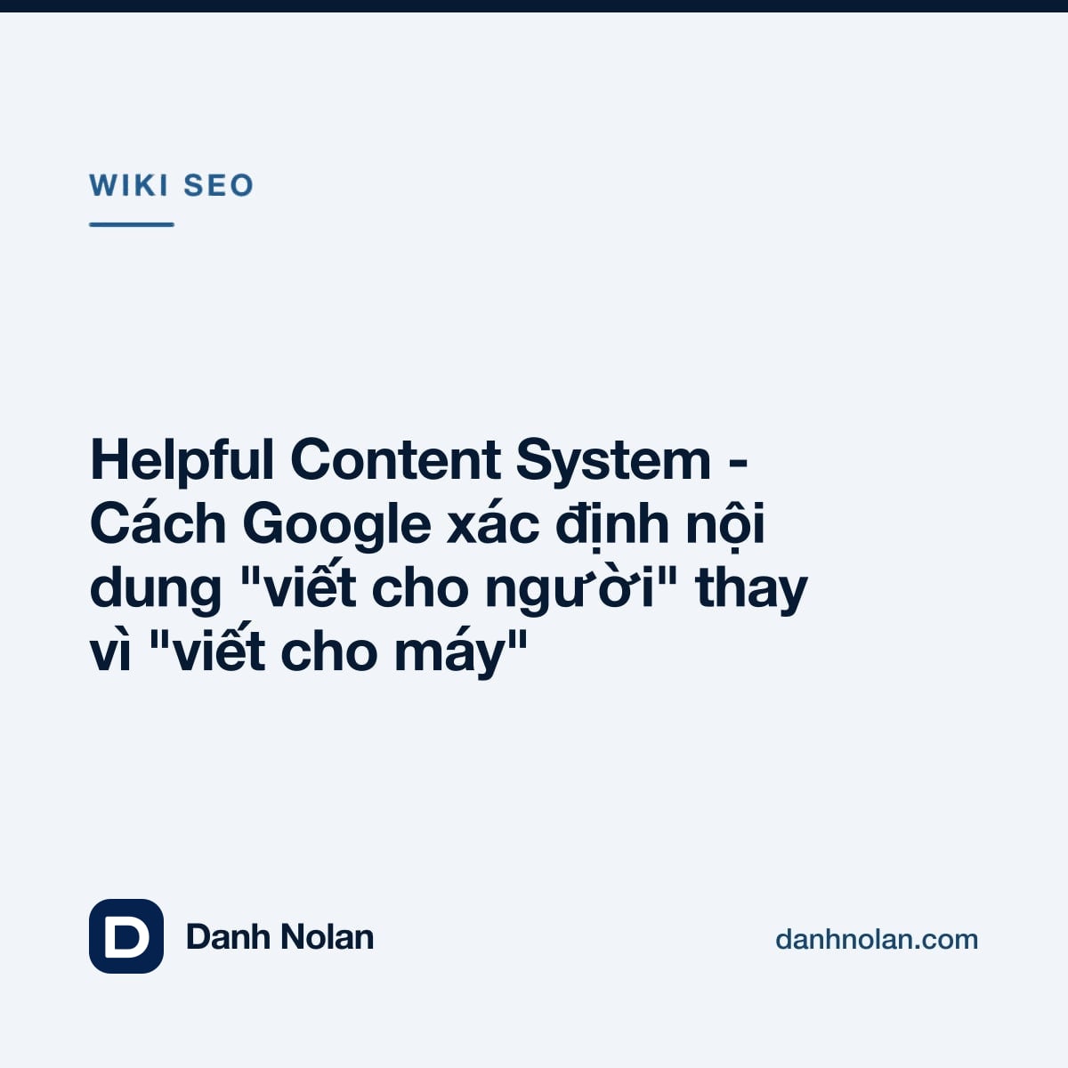 Tạo Nội Dung Hữu Ích Của Google: Bộ câu hỏi tự đánh giá, khung E-E-A-T và định hướng AI