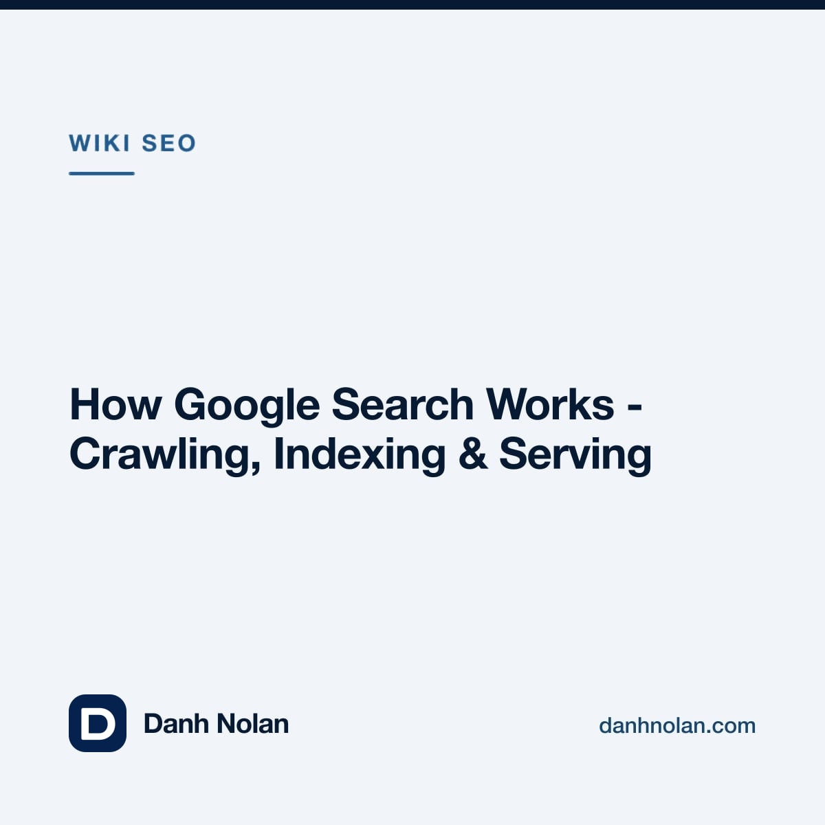 Cách Google Tìm Kiếm Hoạt Động: 3 giai đoạn Thu thập dữ liệu, Lập chỉ mục và Phân phát kết quả